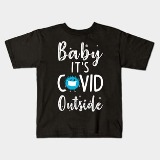 Baby it's Covid Outside. Funny Christmas Sweater. Kids T-Shirt